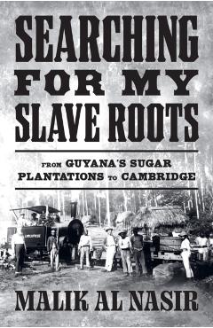 Searching for My Slave Roots - Malik Al Nasir