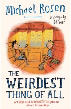 Coperta cărții 'Weirdest Thing of All - Michael Rosen'