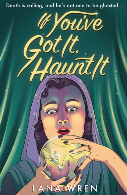 Coperta cărții 'If You've Got It, Haunt It - Lana Wren'