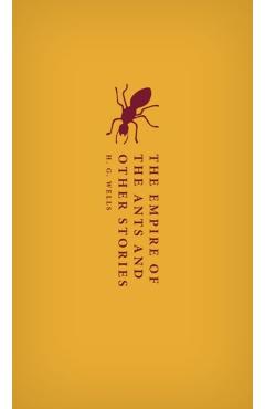 Empire of the Ants and Other Stories - H. G. Wells