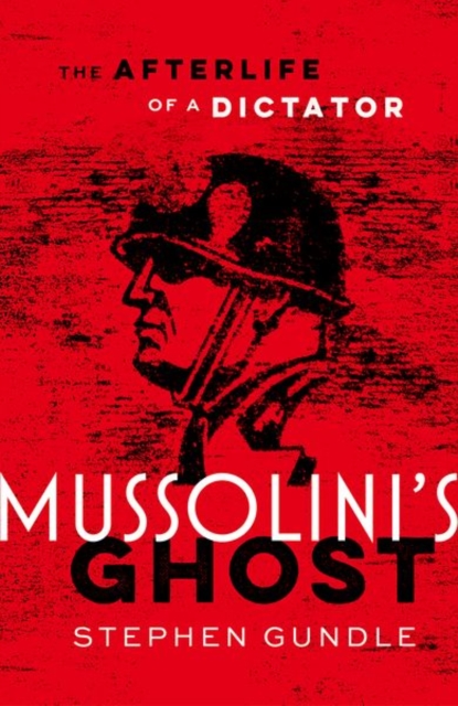 Coperta cărții 'Mussolini's Ghost - Stephen (professor Of Film And Television Studies Gundle'