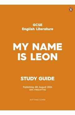 Coperta cărții 'GCSE Study Guide: My Name is Leon - Kit De|wharton Waal'