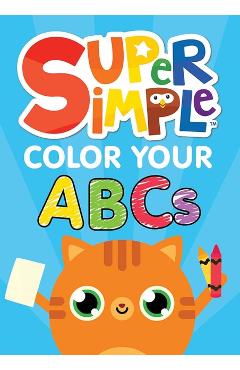 Coperta cărții 'Super Simple™ Color Your ABCs -'