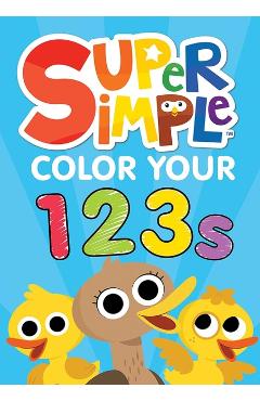 Coperta cărții 'Super Simple™ Color Your 123s -'