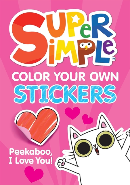 Coperta cărții 'Super Simple™ Color Your Own Stickers: Peekaboo, I Love You! -'