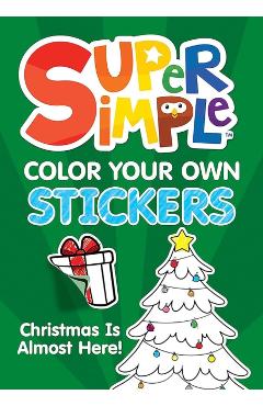 Coperta cărții 'Super Simple™ Color Your Own Stickers: Christmas Is Almost Here! -'