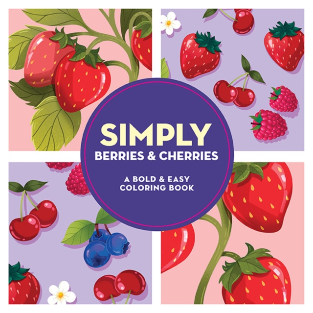 Coperta cărții 'Simply Berries & Cherries: A Bold & Easy Coloring Book -'