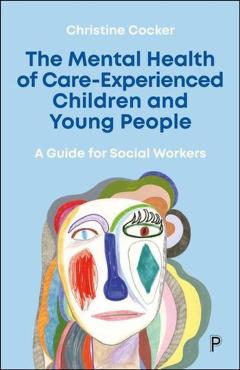 Mental Health of Care Experienced Children and Young People - Christine (university Of East Anglia) Cocker