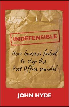 Coperta cărții 'Indefensible - John (the Law Society) Hyde'