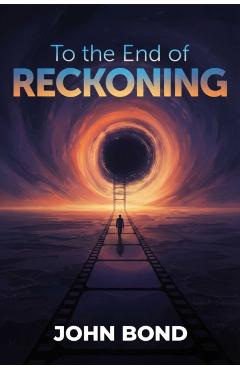 Coperta cărții 'To the End of Reckoning - John Bond'