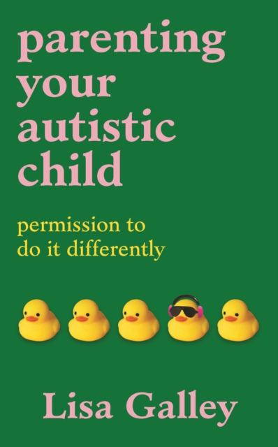 Coperta cărții 'Parenting Your Autistic Child - Lisa Galley'