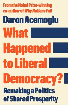 Coperta cărții 'What Happened to Liberal Democracy? - Daron Acemoglu'