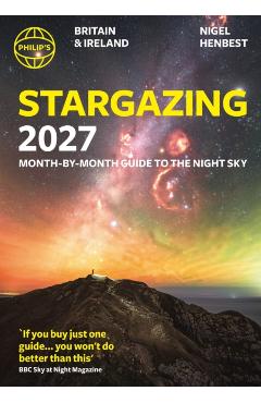 Coperta cărții 'Philip's 2027 Stargazing Month-by-Month Guide to the Night Sky Britain & Ireland - Nigel Henbest'
