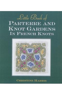 Coperta cărții 'Little Book of Parterre & Knot Gardens in French Knots - Christine Harris'
