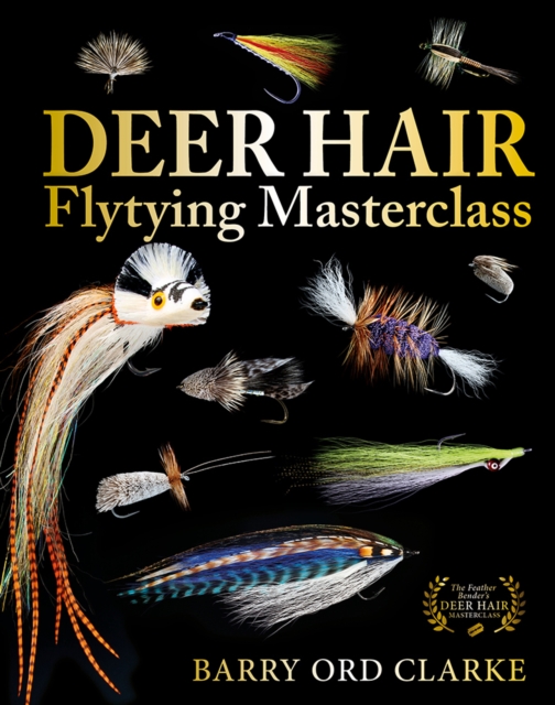 Coperta cărții 'Deer Hair Flytying Masterclass - Barry Ord Clarke'