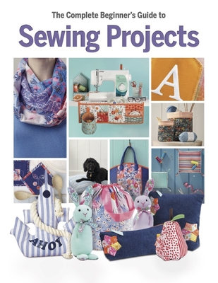 Coperta cărții 'Complete Beginner's Guide to Sewing Projects - Katherine Marsh'