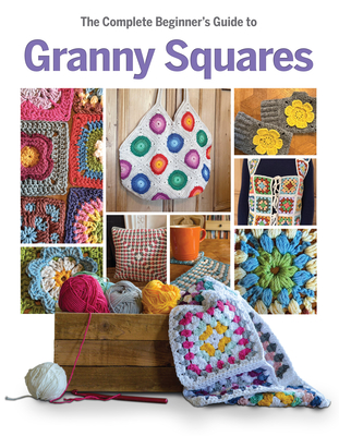 Coperta cărții 'Complete Beginner's Guide to Granny Squares - Caroline Smith'