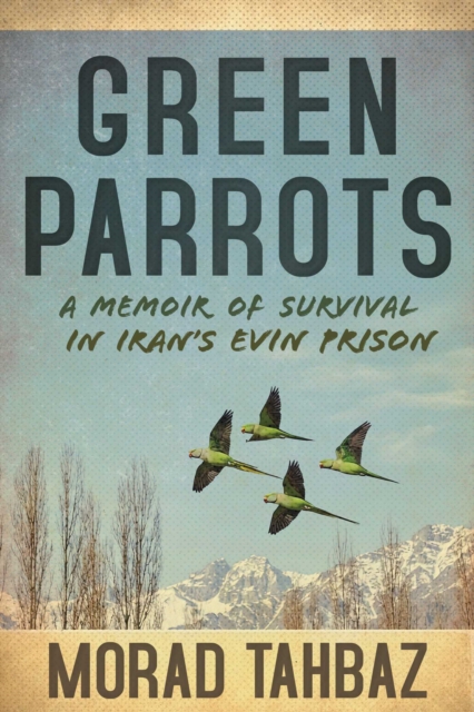 Coperta cărții 'Green Parrots - Morad Tahbaz'