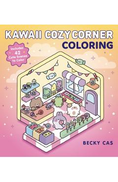 Coperta cărții 'Kawaii Cozy Corner Coloring - Becky Cas'