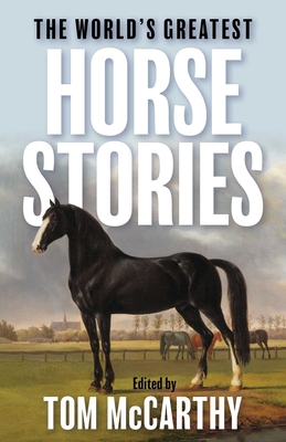 Coperta cărții 'The World's Greatest Horse Stories - Tom Mccarthy'