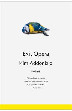 Coperta cărții 'Exit Opera: Poems - Kim Addonizio'