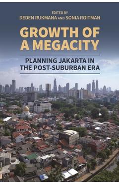 Coperta cărții 'Growth of a Megacity: Planning Jakarta in the Post-Suburban Era - Deden Rukmana'