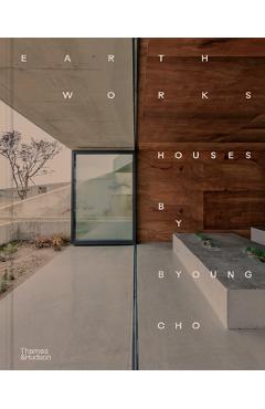 Coperta cărții 'Earth Works: Houses by Byoung Cho - Byoung Cho'