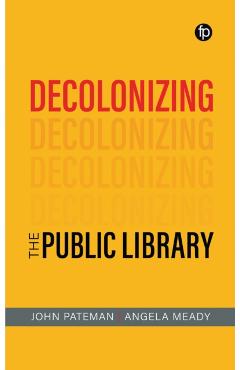 Decolonizing the Public Library - John Pateman