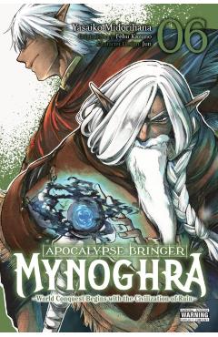 Coperta cărții 'Apocalypse Bringer Mynoghra, Vol. 6 (Manga): World Conquest Begins with the Civilization of Ruin (Clone) - Fehu Kazuno'