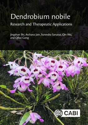 Coperta cărții 'Dendrobium Nobile: Research and Therapeutic Applications - Jingshan Shi'