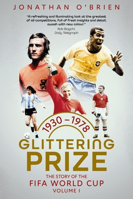 Coperta cărții 'Glittering Prize: The Story of the Fifa World Cup Volume I, 1930-1978 Volume 1 - Jonathan O'brien'