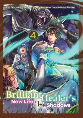 Coperta cărții 'The Brilliant Healer's New Life in the Shadows: Volume 4 (Manga): Volume 4 - Sakaku Hishikawa'