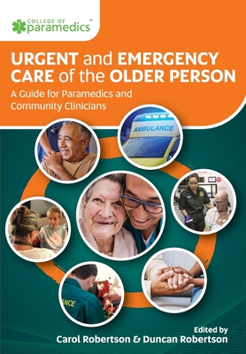 Coperta cărții 'Urgent and Emergency Care of the Older Person: A Guide for Paramedics and Community Clinicians - Carol Robertson'
