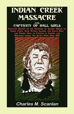 Coperta cărții 'Indian Creek Massacre and Captivity of Hall Girls: Complete History of the Massacre of Sixteen Whites - Charles M.'