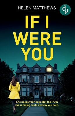 Coperta cărții 'If I Were You A totally gripping domestic thriller with a heart-pounding twist - Helen Matthews'