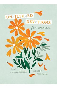 Coperta cărții 'Unfiltered Devotions for Women: Real Encouragement. Real Hope. Real Faith. - Emily Biggers'