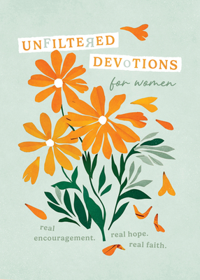 Coperta cărții 'Unfiltered Devotions for Women: Real Encouragement. Real Hope. Real Faith. - Emily Biggers'