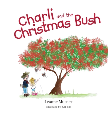 Coperta cărții 'Charli and the Christmas Bush - Leanne Murner'