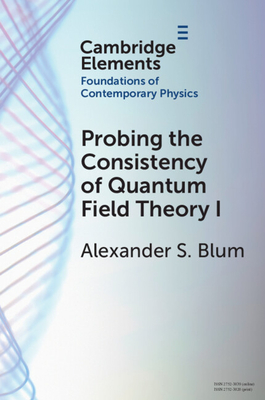 Coperta cărții 'Probing the Consistency of Quantum Field Theory I - Alexander S. Blum'