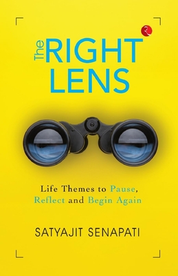 Coperta cărții 'The Right Lens: Life Themes to Pause, Reflect and Begin Again - Satyajit Senapati'
