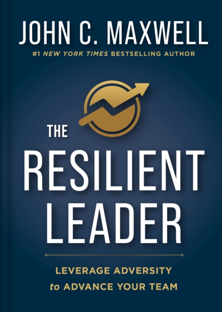 Coperta cărții 'The Resilient Leader: Leverage Adversity to Advance Your Team - John C. Maxwell'
