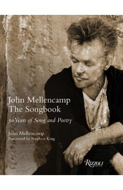 Coperta cărții 'John Mellencamp: The Songbook: 50 Years of Song and Poetry - John Mellencamp'