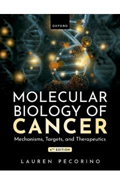 Coperta cărții 'Molecular Biology of Cancer: Mechanisms, Targets, and Therapeutics - Lauren Pecorino'