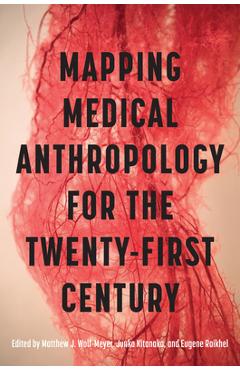 Coperta cărții 'Mapping Medical Anthropology for the Twenty-First Century - Matthew J. Wolf-meyer'