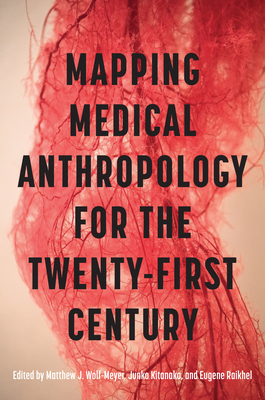 Coperta cărții 'Mapping Medical Anthropology for the Twenty-First Century - Matthew J. Wolf-meyer'