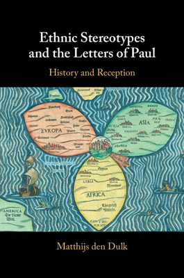 Coperta cărții 'Ethnic Stereotypes and the Letters of Paul: History and Reception - Matthijs Den Dulk'
