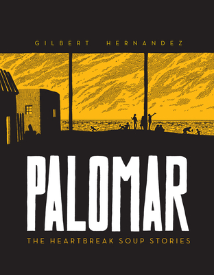 Coperta cărții 'Palomar: The Heartbreak Soup Stories - Gilbert Hernandez'