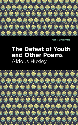 Coperta cărții 'The Defeat of Youth and Other Poems - Aldous Huxley'