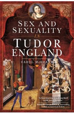Coperta cărții 'Sex and Sexuality in Tudor England - Carol Mcgrath'
