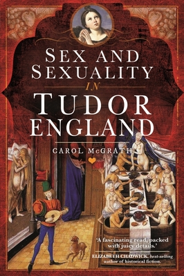 Coperta cărții 'Sex and Sexuality in Tudor England - Carol Mcgrath'